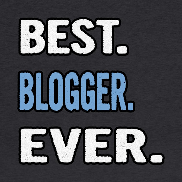 Best. Blogger. Ever. - Birthday Gift Idea by divawaddle